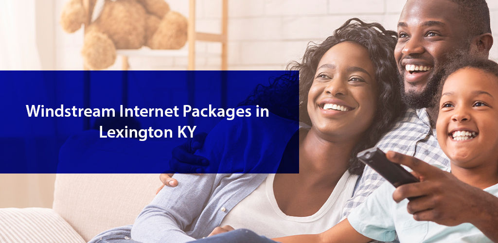 Windstream Internet Packages in Lexington, Kentucky